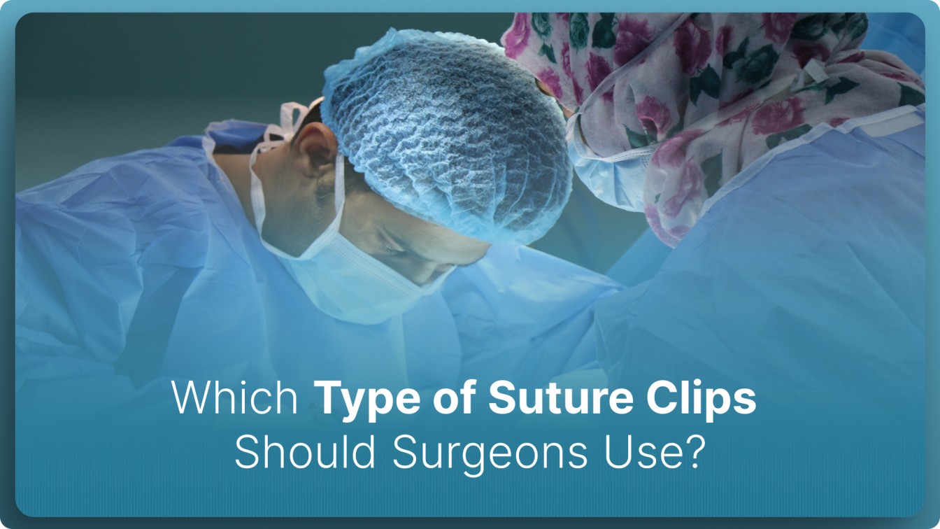 Which Type of Suture Clips Should Surgeons Use in 2026?