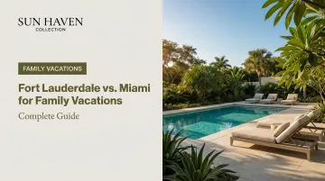 Fort Lauderdale vs. Miami for Family Vacations: Complete Guide