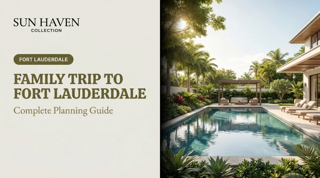 Family Trip to Fort Lauderdale: Complete Planning Guide