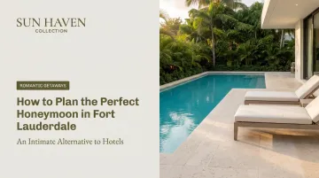 How to Plan the Perfect Honeymoon in Fort Lauderdale