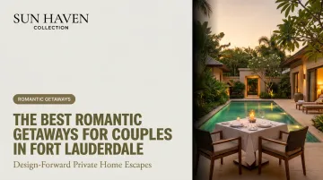 The Best Romantic Getaways for Couples in Fort Lauderdale