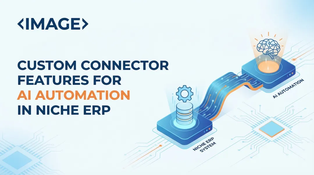 Custom Connector Features for AI Automation in Niche ERP