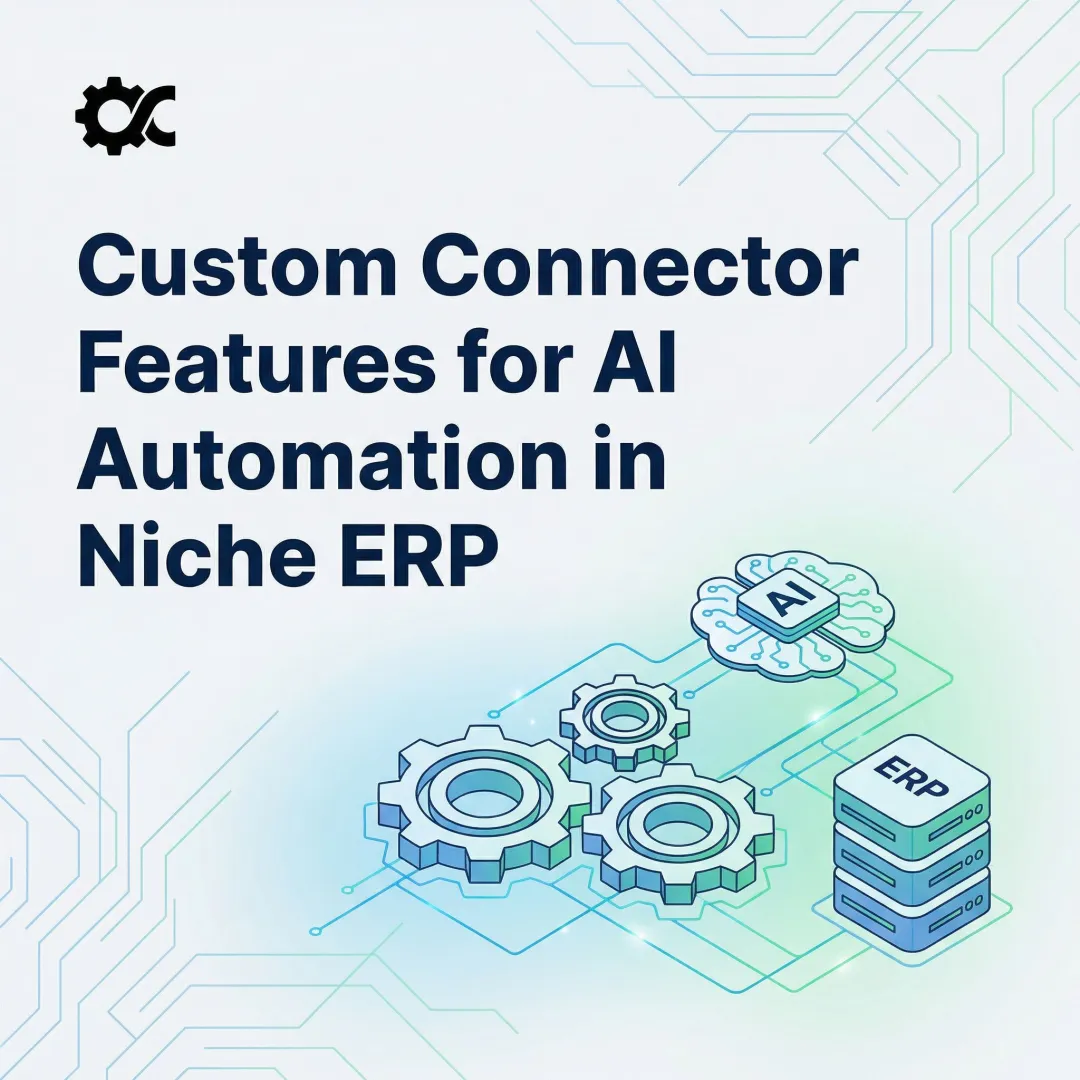 Custom Connector Features for AI Automation in Niche ERP