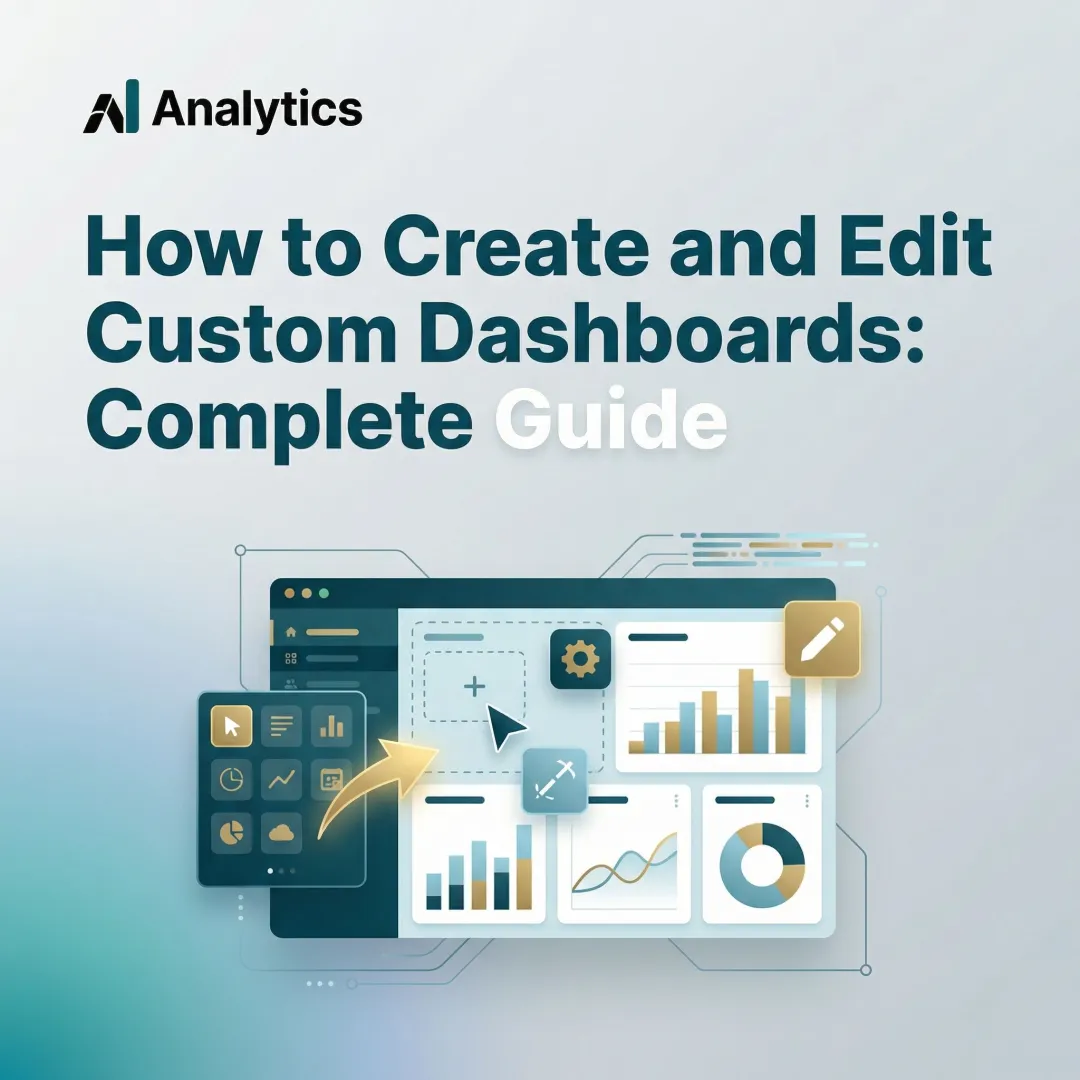 How to Create and Edit Custom Dashboards: Complete Guide