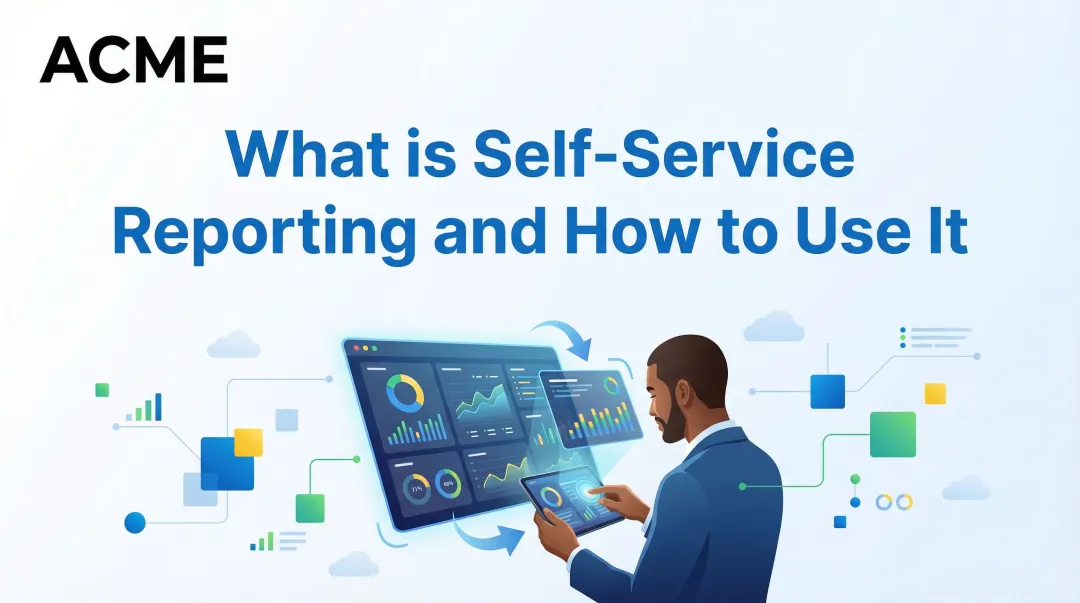 What is Self-Service Reporting and How to Use It