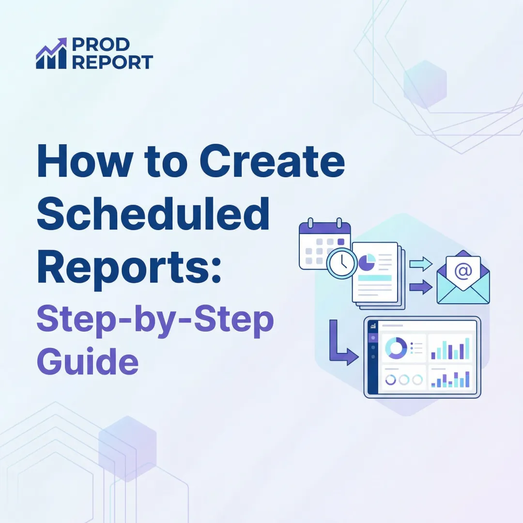 How to Create Scheduled Reports: Step-by-Step Guide