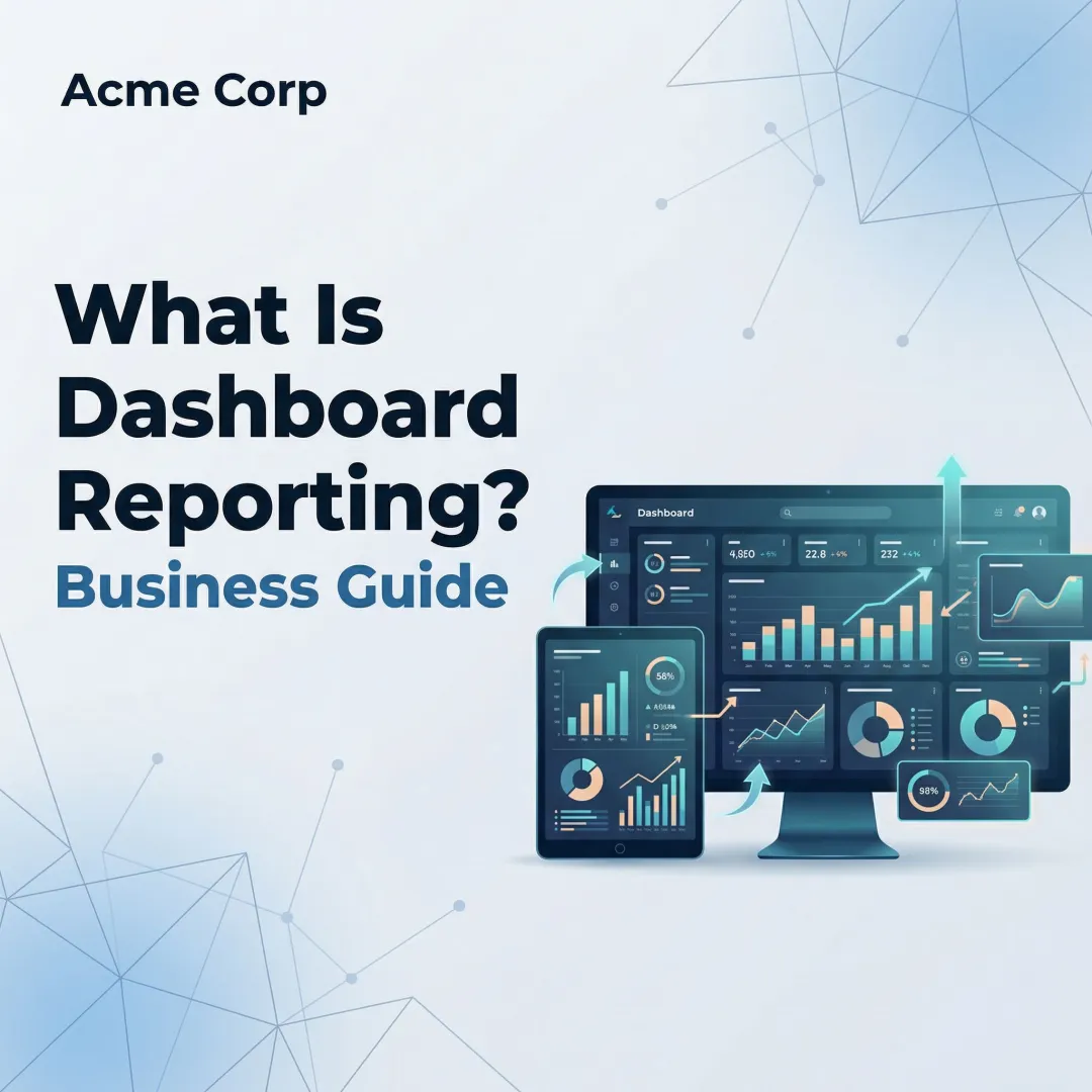 What Is Dashboard Reporting? Complete Business Guide