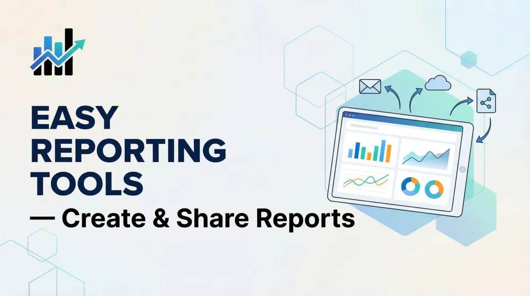 Easy Reporting Tools — Create & Share Reports