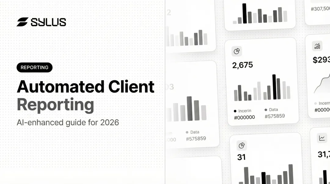 Automated Client Reporting: AI-Enhanced Guide 2026