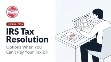 IRS Tax Resolution: Options When You Can't Pay Your Tax Bill
