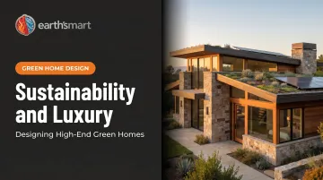 Sustainability and Luxury: Designing High-End Green Homes