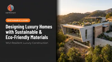 Designing Luxury Homes with Sustainable &amp; Eco-Friendly Materials