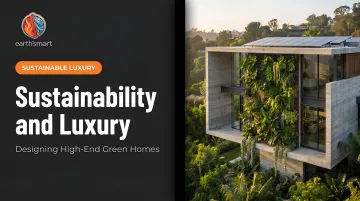 Sustainability and Luxury: Designing High-End Green Homes