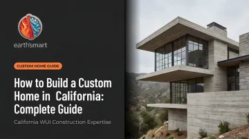 How to Build a Custom Home in California: Complete Guide