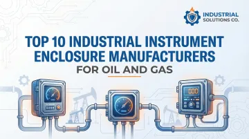 Cover image for Top 10 Industrial Instrument Enclosure Manufacturers For Oil And Gas