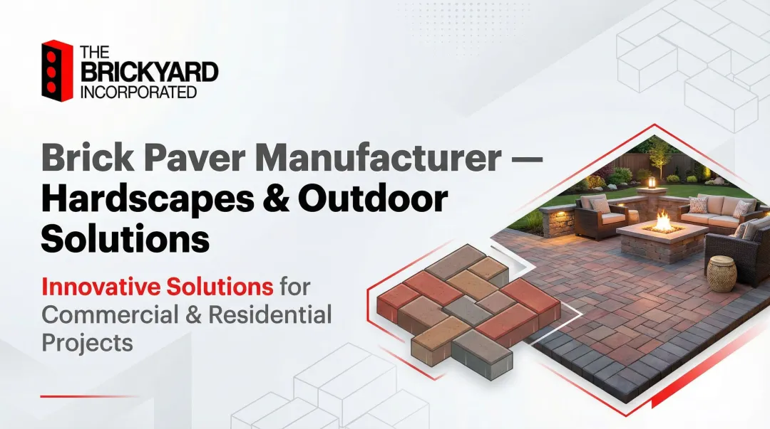 Brick Paver Manufacturer — Hardscapes & Outdoor Solutions