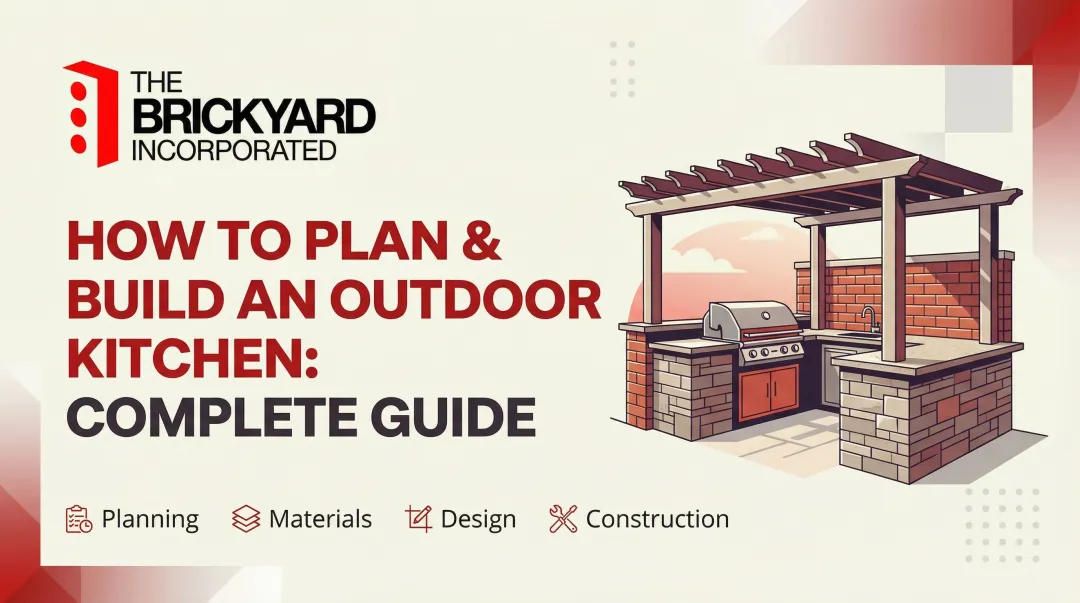 How to Plan & Build an Outdoor Kitchen: Complete Guide