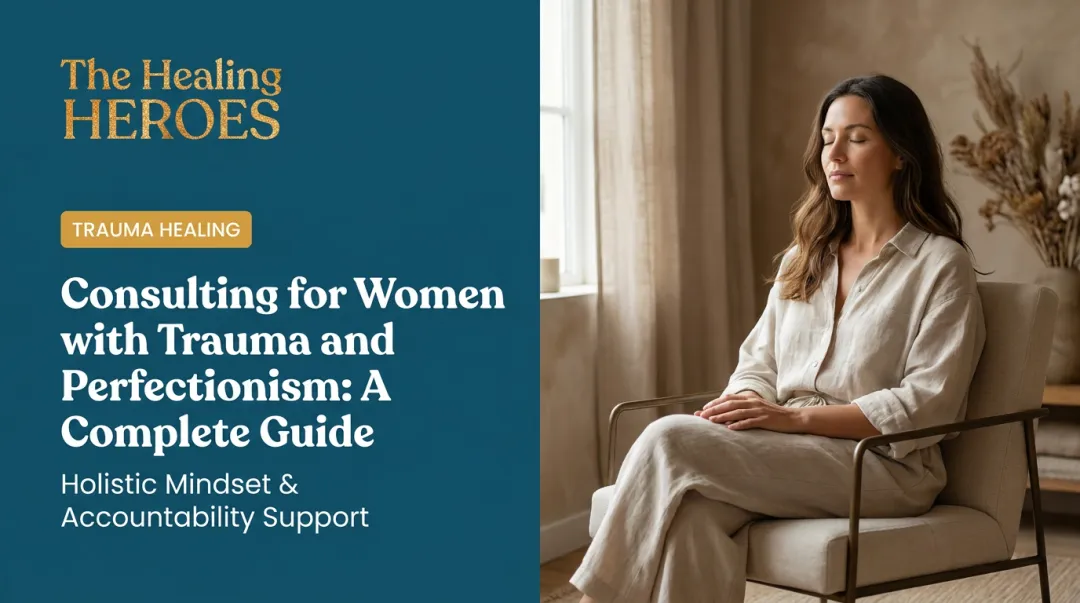 Consulting for Women with Trauma and Perfectionism: A Complete Guide
