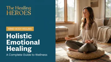 Holistic Emotional Healing: A Complete Guide to Wellness