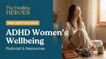 ADHD Women's Wellbeing: Podcast &amp; Resources