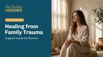 Healing from Family Trauma: Support Guide for Women
