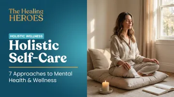 Holistic Self-Care: 7 Approaches to Mental Health &amp; Wellness