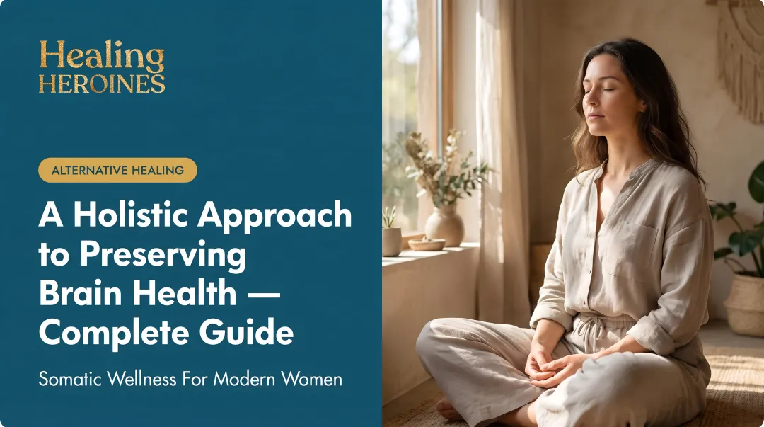 A Holistic Approach to Preserving Brain Health — Complete Guide