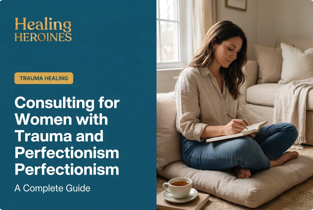 Consulting for Women with Trauma and Perfectionism: A Complete Guide