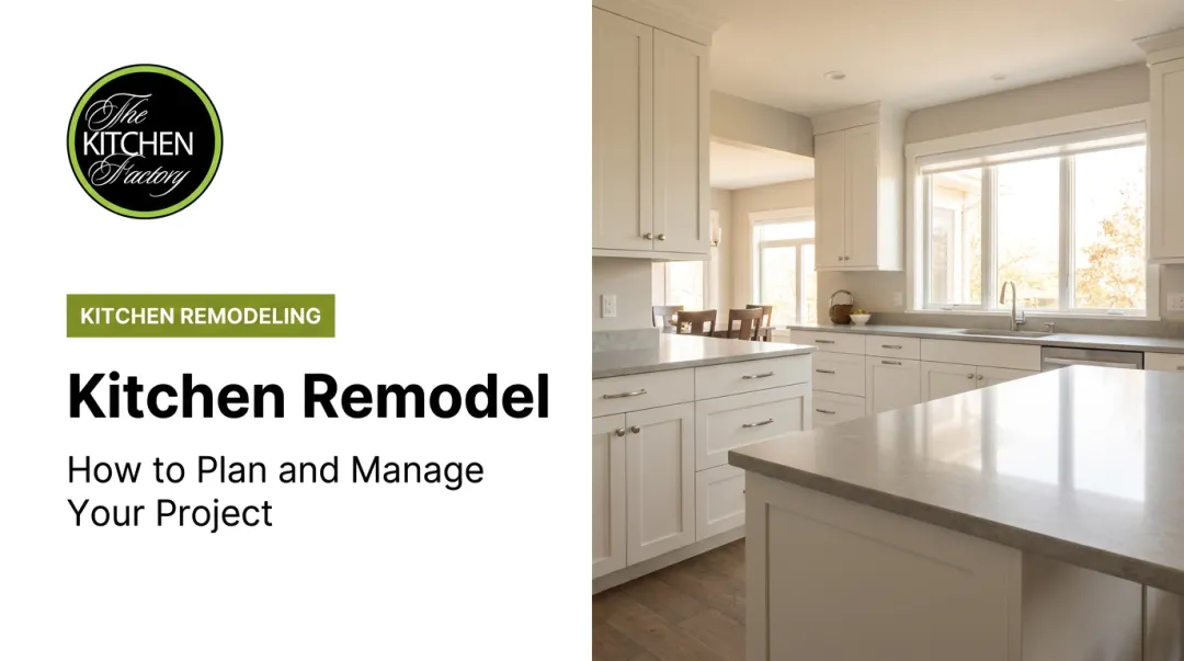 Kitchen Remodel: How to Plan and Manage Your Project