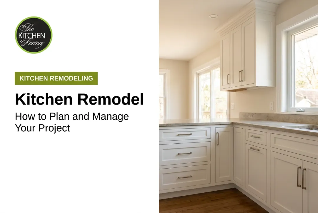 Kitchen Remodel: How to Plan and Manage Your Project