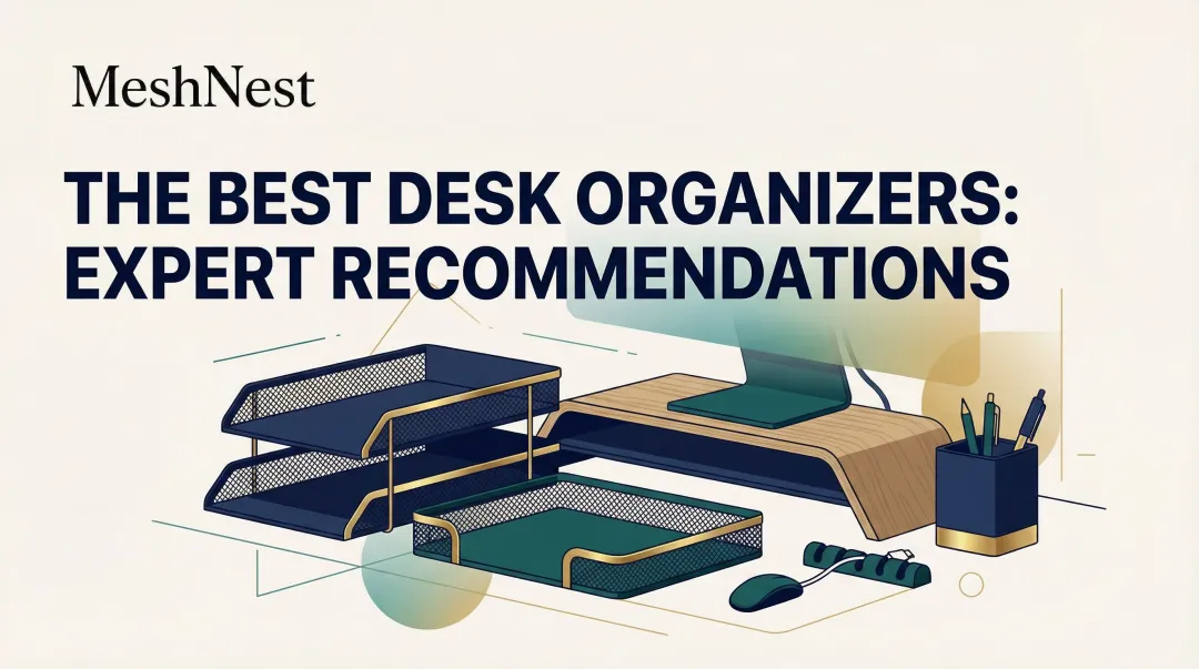 The Best Desk Organizers: Expert Recommendations