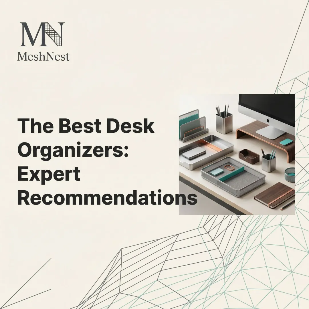 The Best Desk Organizers: Expert Recommendations