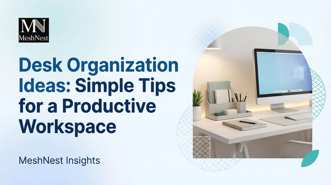 Desk Organization Ideas: Simple Tips for a Productive Workspace
