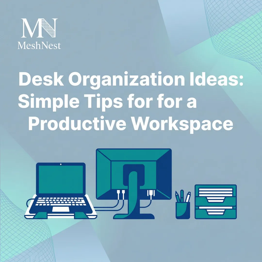 Desk Organization Ideas: Simple Tips for a Productive Workspace