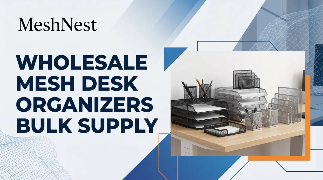 Wholesale Mesh Desk Organizers Bulk Supply