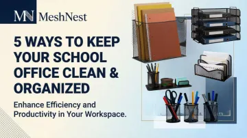 5 Ways to Keep Your School Office Clean & Organized