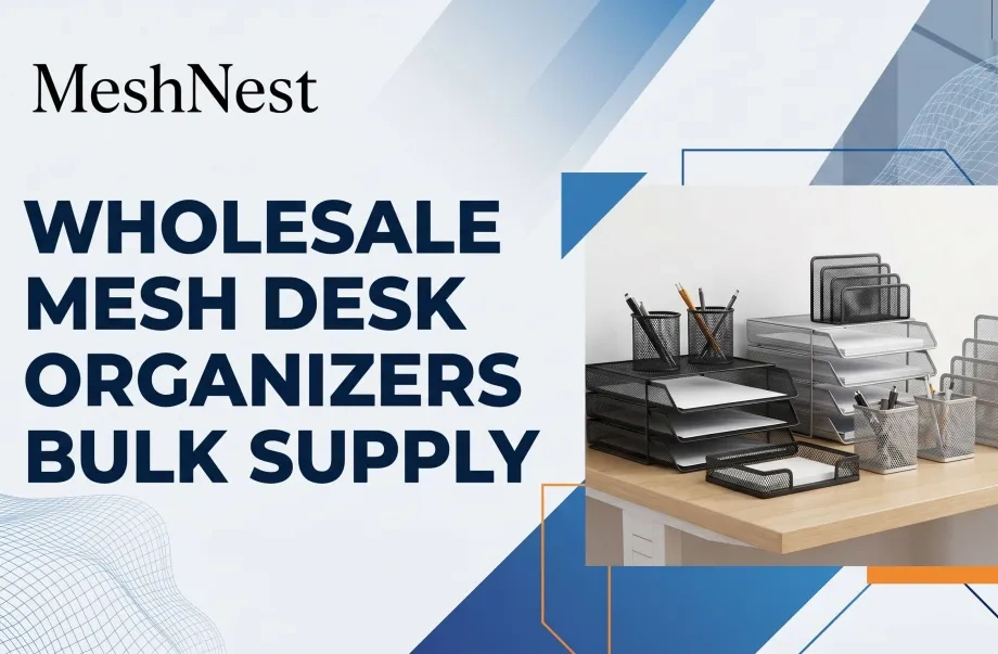 Wholesale Mesh Desk Organizers Bulk Supply