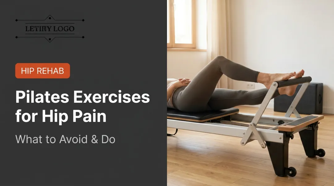 Pilates Exercises for Hip Pain: What to Avoid & Do