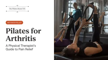 Pilates for Arthritis: A Physical Therapist's Guide to Pain Relief