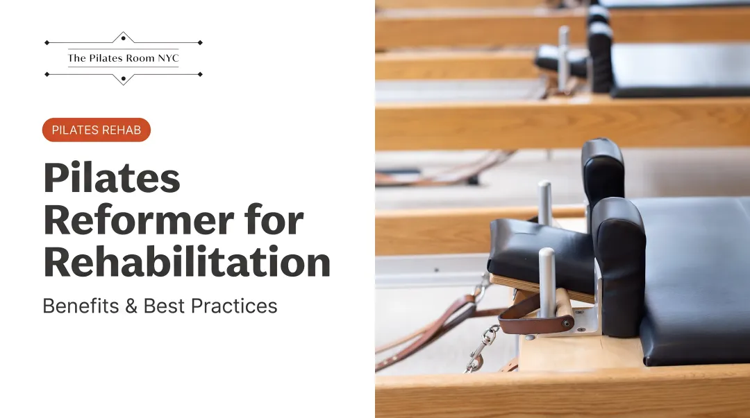 Pilates Reformer for Rehabilitation: Benefits &amp; Best Practices