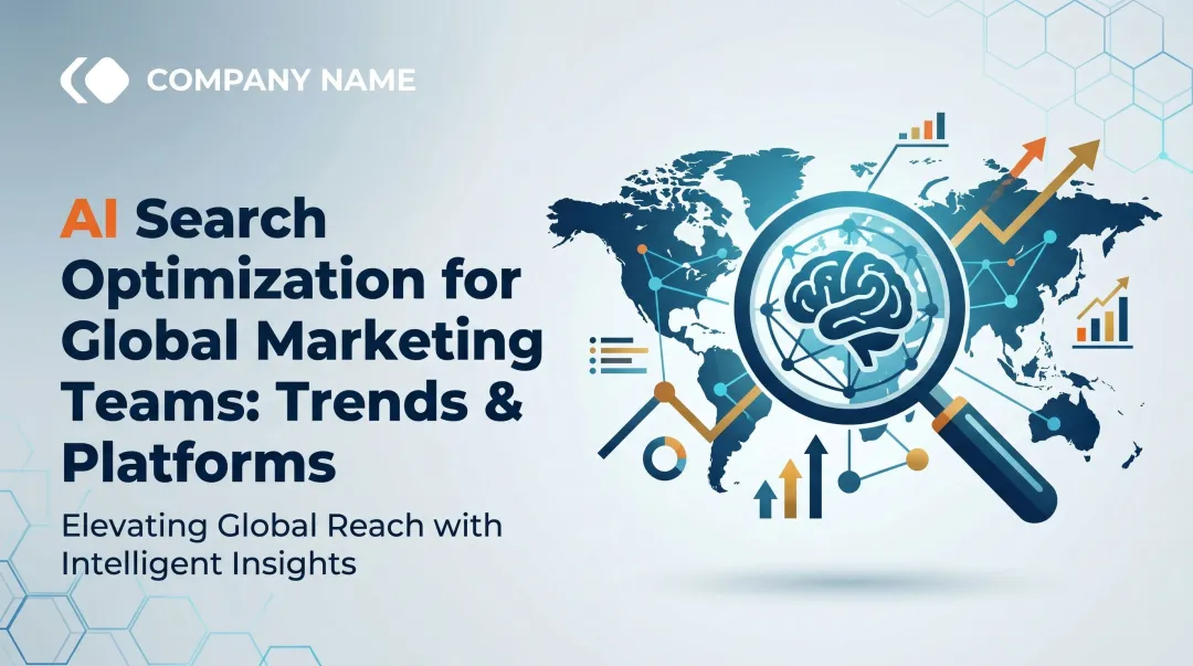 AI Search Optimization for Global Marketing Teams: Trends & Platforms