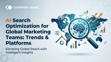 AI Search Optimization for Global Marketing Teams: Trends &amp; Platforms