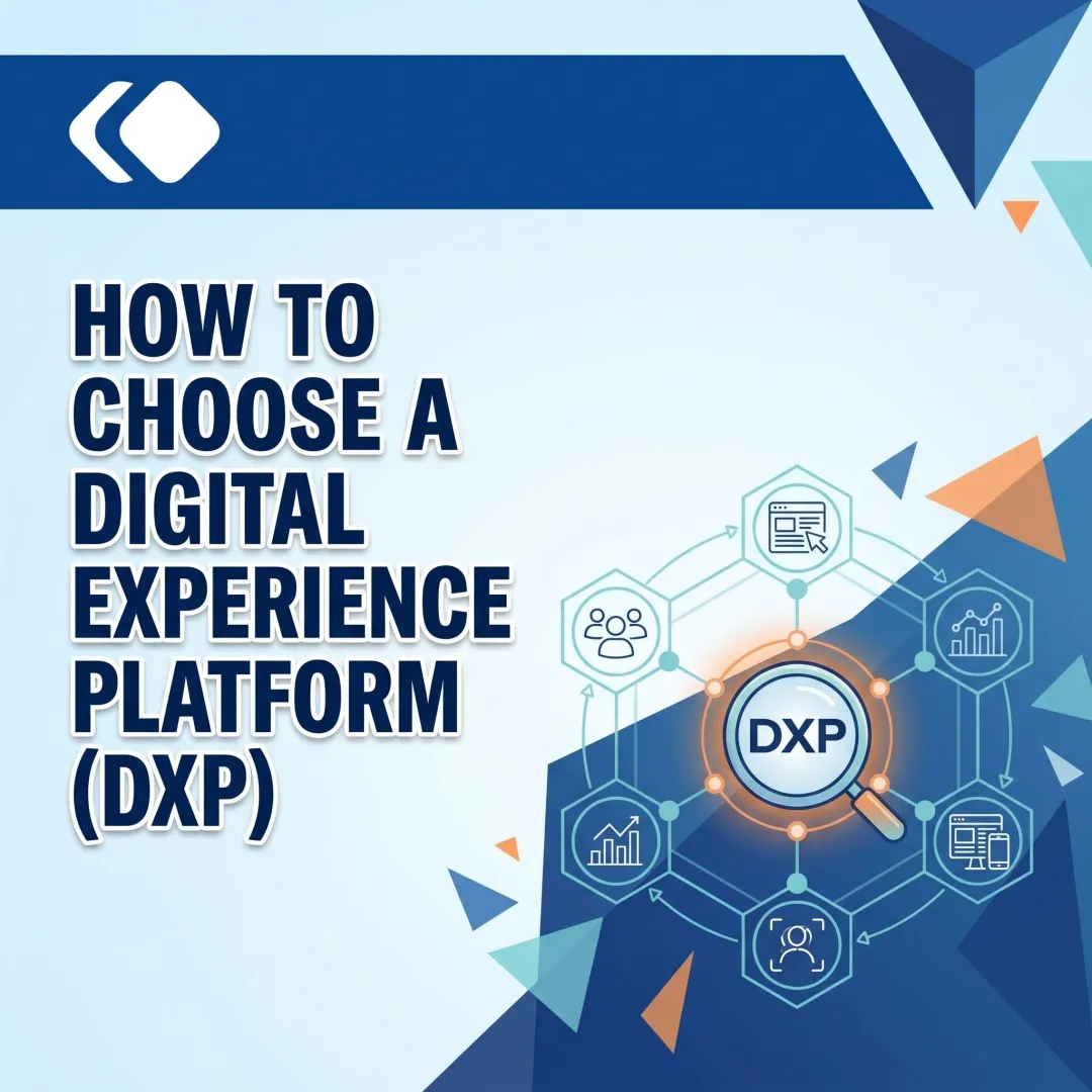 How to Choose a Digital Experience Platform (DXP)
