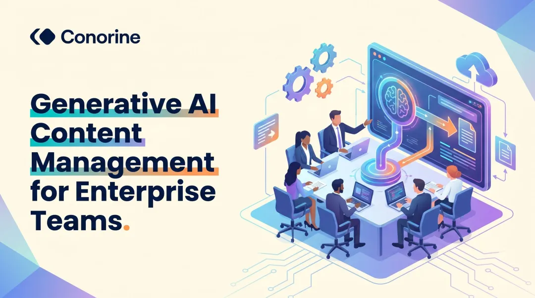 Generative AI Content Management for Enterprise Teams