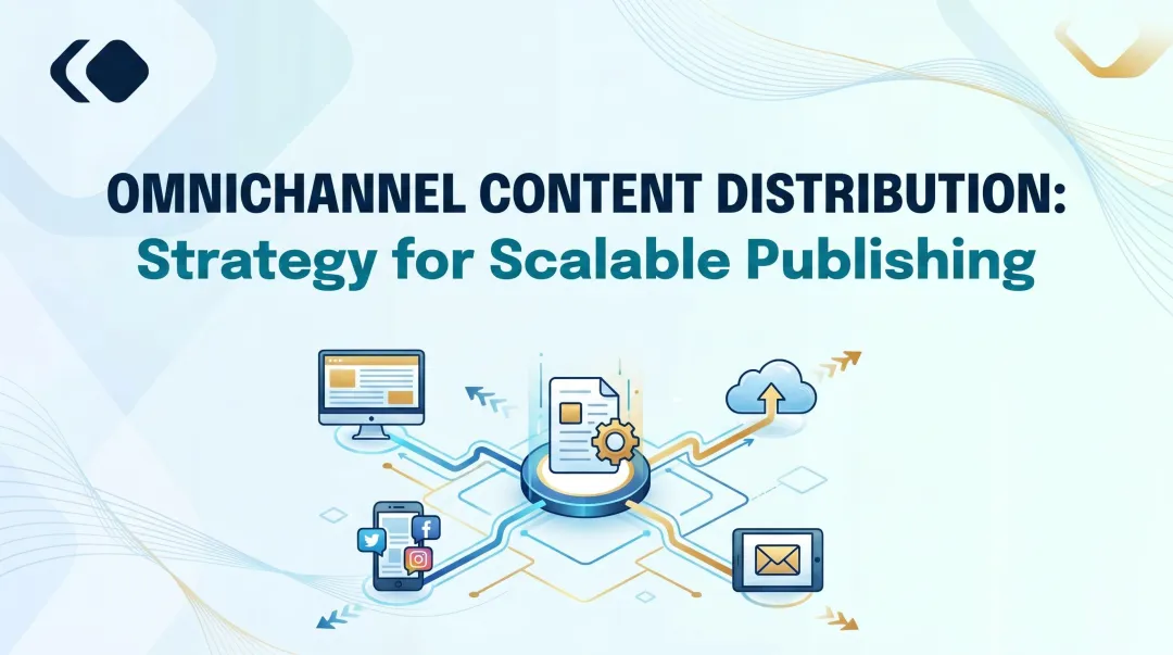 Omnichannel Content Distribution: Strategy for Scalable Publishing