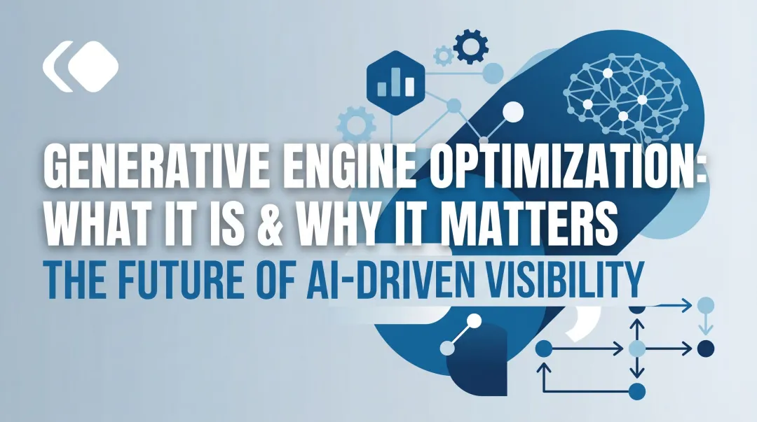 Generative Engine Optimization: What It Is & Why It Matters