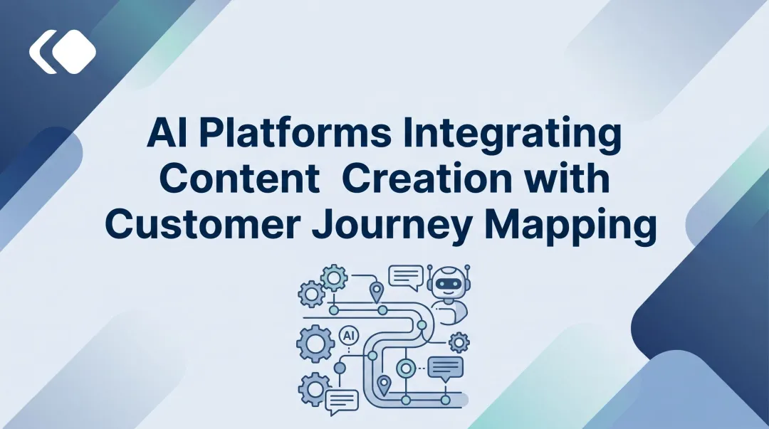 AI Platforms Integrating Content Creation with Customer Journey Mapping