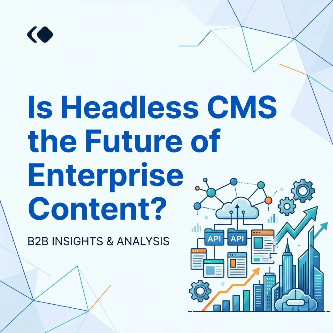 Is Headless CMS the Future of Enterprise Content?