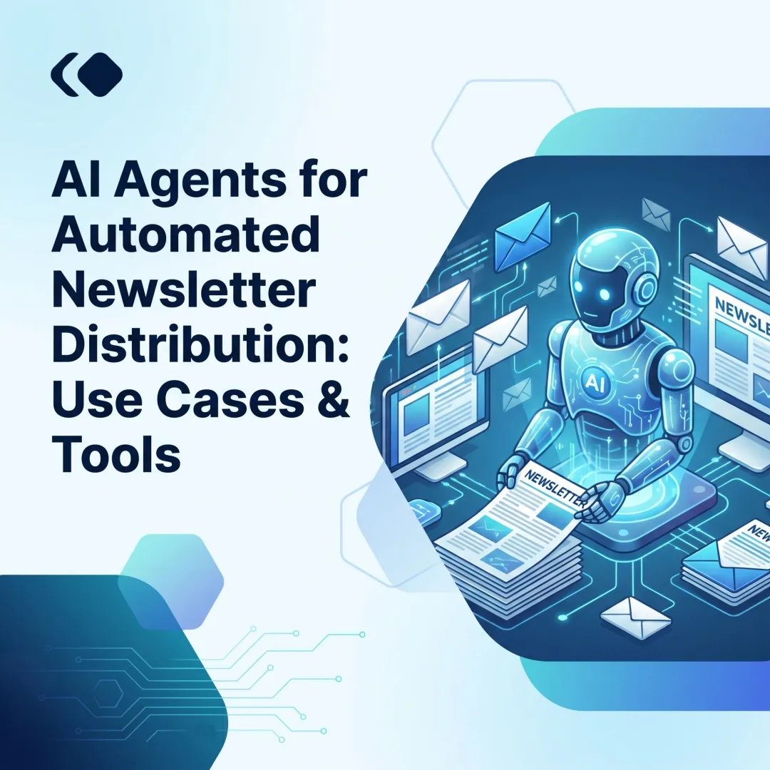 AI Agents for Automated Newsletter Distribution: Use Cases & Tools