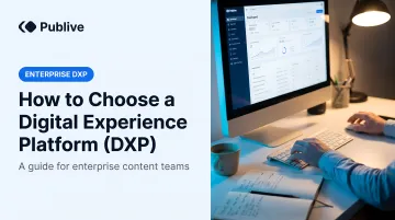 How to Choose a Digital Experience Platform (DXP)